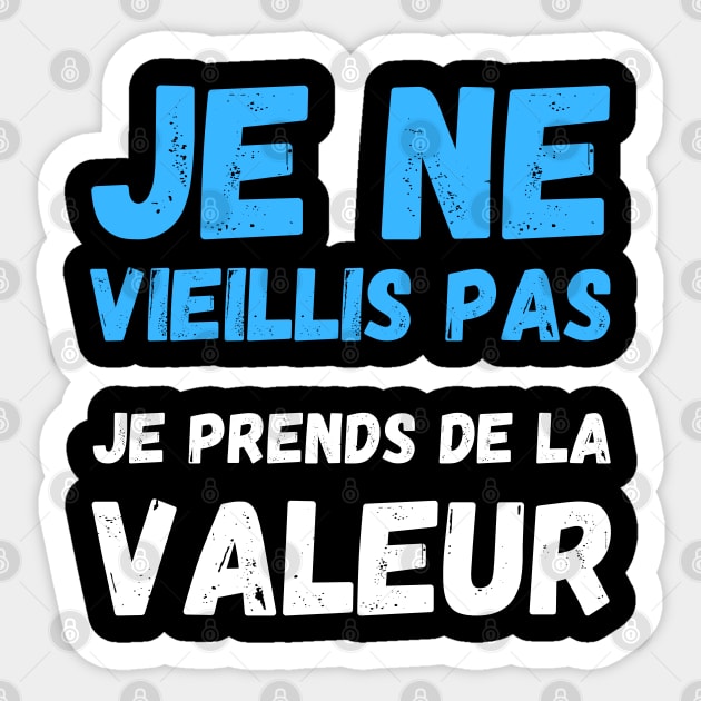 Je Ne Vieillis Pas Je Prends De La Valeur Sticker by Hohohaxi